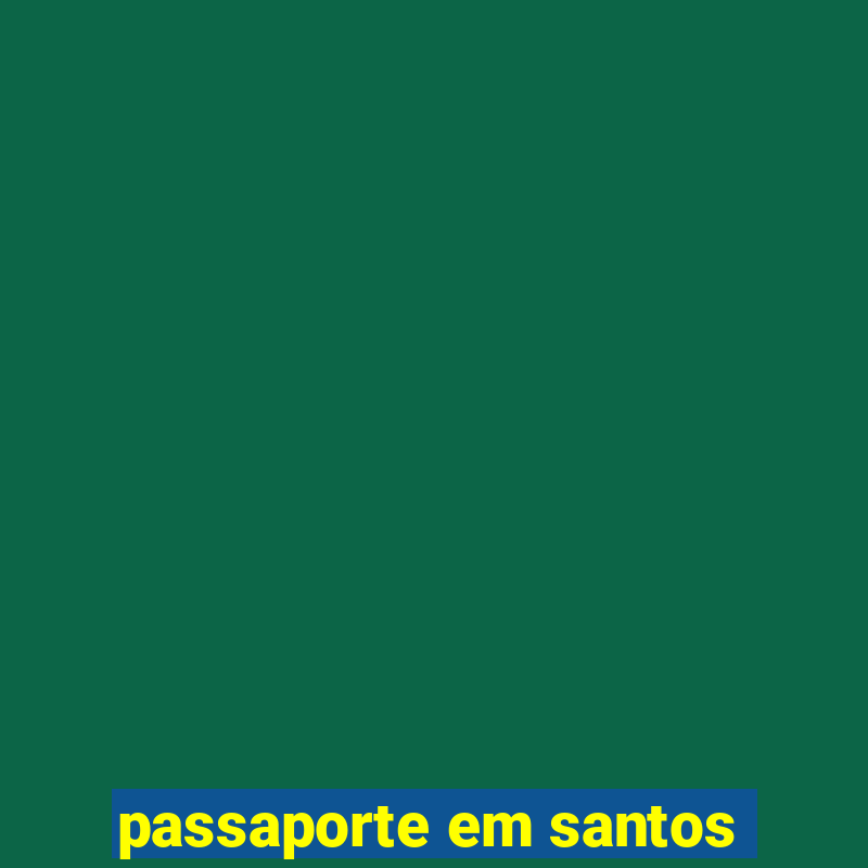 passaporte em santos